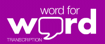 Word for Word transcription and typing services